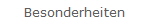 Besonderheiten