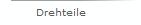 Drehteile